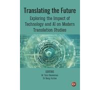 Deng Juntao PhD Translating the Future: Exploring the Impact of Tech (Tascabile)