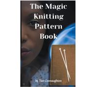 Tian Connaughton The Magic Knitting Pattern Book (Tascabile)