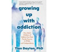 Tian Dayton Growing Up with Addiction (Tascabile)