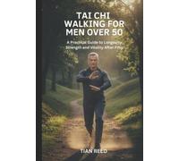 Tian Reed TAI CHI WALKING FOR MEN OVER 50: A Practical Guide to Long (Tascabile)