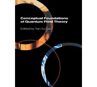 Tian Yu Cao Conceptual Foundations of Quantum Field Theory (Tascabile)