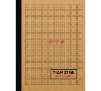 Tian Zi Ge Chinese Writing Notebook: Chinese Calligraphy Paper: Great to Practice Writing Chinese Hanzi Mandarin Characters