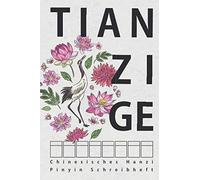 Tian Zi Ge Chinesisches Hanzi Pinyin Schreibheft: 120 Seiten Notizbuch mit chinesischem Kästchenpapier O251und Felder für Pinyin Umschrift zum ... HSK und Chinesisch Lerner auch als Geschenk