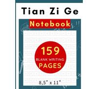 Tian Zi Ge Paper Notebook For Chinese Writing Practice: Exercise Book For Beginners To Practice Writing Chinese Character And For Learning Stroke Order, 159 Pages, 8.5''x10''