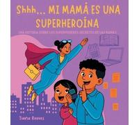 Tiana Reeves Shhh... MI MAMÁ ES UNA SUPERHEROÍNA (Copertina rigida)