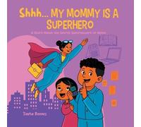 Tiana Reeves Shhh, My Mom is a Superhero (Tascabile)
