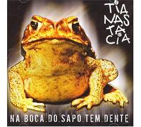 Tianastacia - Na Boca Do Sapo Tem Dente
