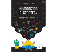 Tiankai Feng Humanizing AI Strategy (Tascabile)