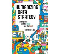 Tiankai Feng Humanizing Data Strategy (Tascabile)