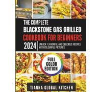 Tianna Global K The Complete Blackstone Gas Grilled Cookbook for Beg (Tascabile)