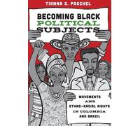 Tianna Paschel Becoming Black Political Subjects (Tascabile)