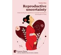 Tiantian Chen Reproductive uncertainty: Understanding the regul (Digital online)