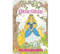 Tiara Tints: A Princess Colouring book