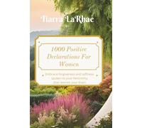 Tiarra's 1,000+ Declarations for Women: Embrace forgiveness and Softness spoken to your Femininity that rewires your brain