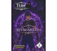 TIAW: Isekai LitRPG Vol. 1 - El Rey no Muerto