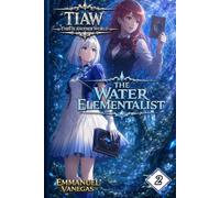TIAW: Isekai LitRPG Vol. 2 - The Water Elementalist