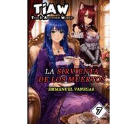 TIAW: Isekai LitRPG Vol. 7 - La Sirvienta de los Muertos