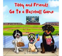 Tibby and Friends Go to a Baseball Game: Learning Kindness and Being a Good Sport