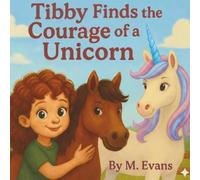 Tibby Finds the Courage of a Unicorn