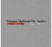 Tiberian, Dahl, Gren, de Martin - Intelligence is all around
