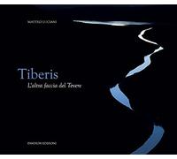 Tiberis. L'altra faccia del Tevere. Ediz. speciale