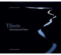 Tiberis. L'altra faccia del Tevere. Ediz. speciale