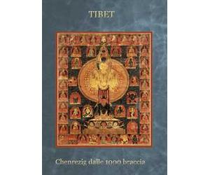 Tibet chenrezig dalle 1000 braccia. Ediz. a spirale