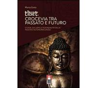 Tibet, crocevia tra passato e futuro. Storia, sviluppo e pontenzialità della regione autonoma cinese