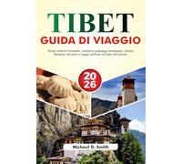 TIBET Guida di viaggio 2026: Scopri antichi monasteri, maestosi paesaggi himalayani, cultura tibetana, siti sacri e viaggi spirituali sul tetto del mondo