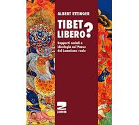 Tibet libero? Rapporti sociali e ideologia nel Paese del Lamaismo reale