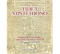 Tibet misterioso. Rapporto di Ernst Schäfer sulla spedizione tedesca 1938/39