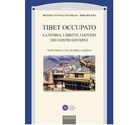 Tibet occupato. La storia, i diritti, i doveri dei nostri governi - Van Wa...