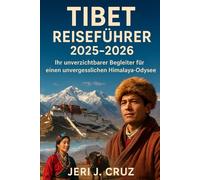 Tibet Reiseführer 2025-2026: Ihr unverzichtbarer Begleiter für einen unvergesslichen Himalaya-Odyssee