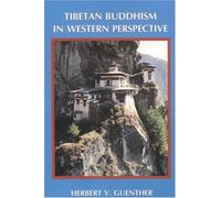 [Tibetan Buddhism in Western Perspective (Reflections on Buddhism in the)] [By: Guenther, Herbert V.] [December, 1977]