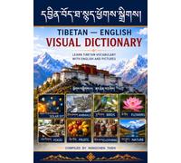 Tibetan-English Visual Dictionary: A Colorful Bilingual Picture Book with Realistic Illustrations in 40 Everyday Categories for All Ages