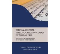 Tibetan Grammar: The Application of Gender Signs Clarified: Advanced Tibet...