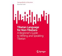 Tibetan Language for Non-Tibetans: A Beginner's Guide to Writing and Speaking Tibetan