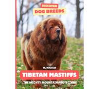 Tibetan Mastiff: The Mighty Mountain Protectors