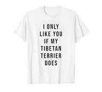 Tibetan Terrier Mi piaci solo se il mio cane lo fa Maglietta