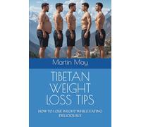 TIBETAN WEIGHT LOSS TIPS: HOW TO LOSE WEGHT WHILE EATING DELICIOUSLY