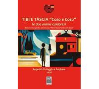 Tibi e Tàscia «Coso e Cosa» le due anime calabresi liberamente ispirato dal romanzo «Tibi e Tàscia» di Saverio Strati. Appunti di viaggio e copione 2026