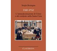 Tibi ipse. L’immedesimazione di Cristo e del credente nella Santa Cena