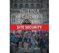 Tibi J Roman The DNA of Executive Protection Site Security (Copertina rigida)
