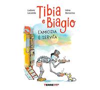Tibia e Biagio. L'amicizia è servita. Ediz. a colori