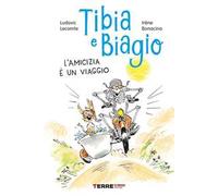 Tibia e Biagio. L'amicizia è un viaggio. Ediz. a colori