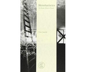 Tibor Joanelly Koji Taki Shinoharistics: An Essay About a House (Tascabile)