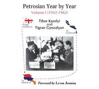Tibor Karolyi Petrosian Year by Year: Volume I (1942-1962) (Tascabile)