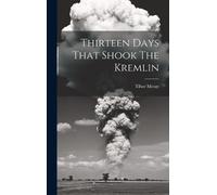 Tibor Meray Thirteen Days That Shook The Kremlin (Copertina rigida)