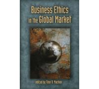 Tibor R Machan Business Ethics in the Global Market (Tascabile)