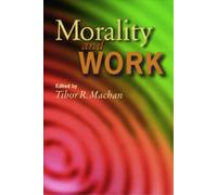 Tibor R. Machan Morality and Work (Tascabile)